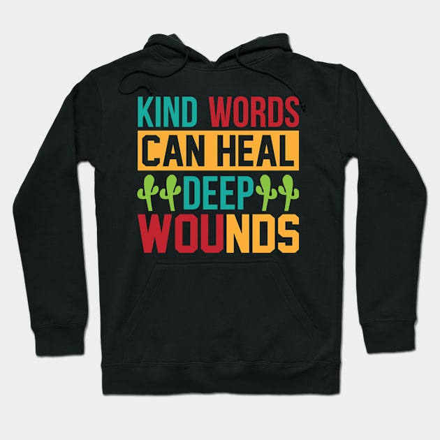 Kind Words Can Heal Deep Wounds T Shirt For Women Men Hoodie by Xamgi